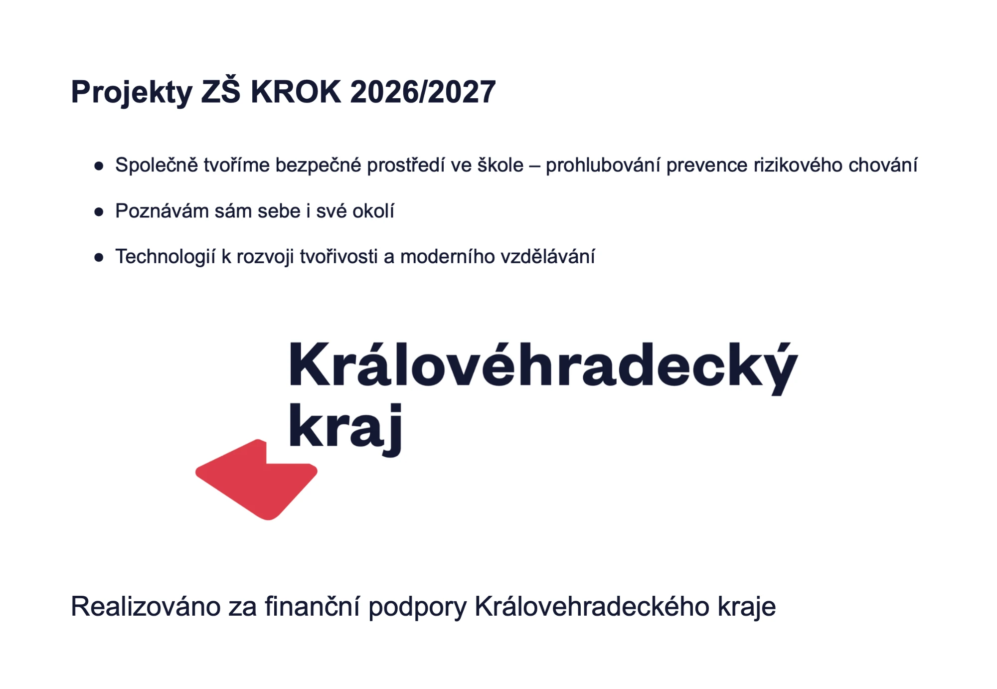 Plakát Projekty ZŠ KROK 2026/2027 se třemi projekty: Společně tvoříme bezpečné prostředí ve škole – prohlubování prevence rizikového chování, Poznávám sám sebe i své okolí, Technologií k rozvoji tvořivosti a moderního vzdělávání. Dole logo Královéhradeckého kraje a text Realizováno za finanční podpory Královéhradeckého kraje.